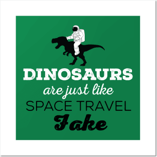 Dinosaurs are just like Space Travel- Fake! Posters and Art